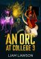 [An Orc at College 03] • An Orc at College 3